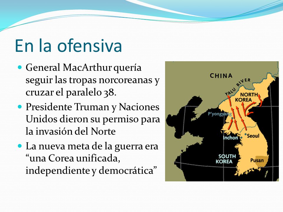 En la ofensiva General MacArthur quería seguir las tropas norcoreanas y cruzar el paralelo 38.