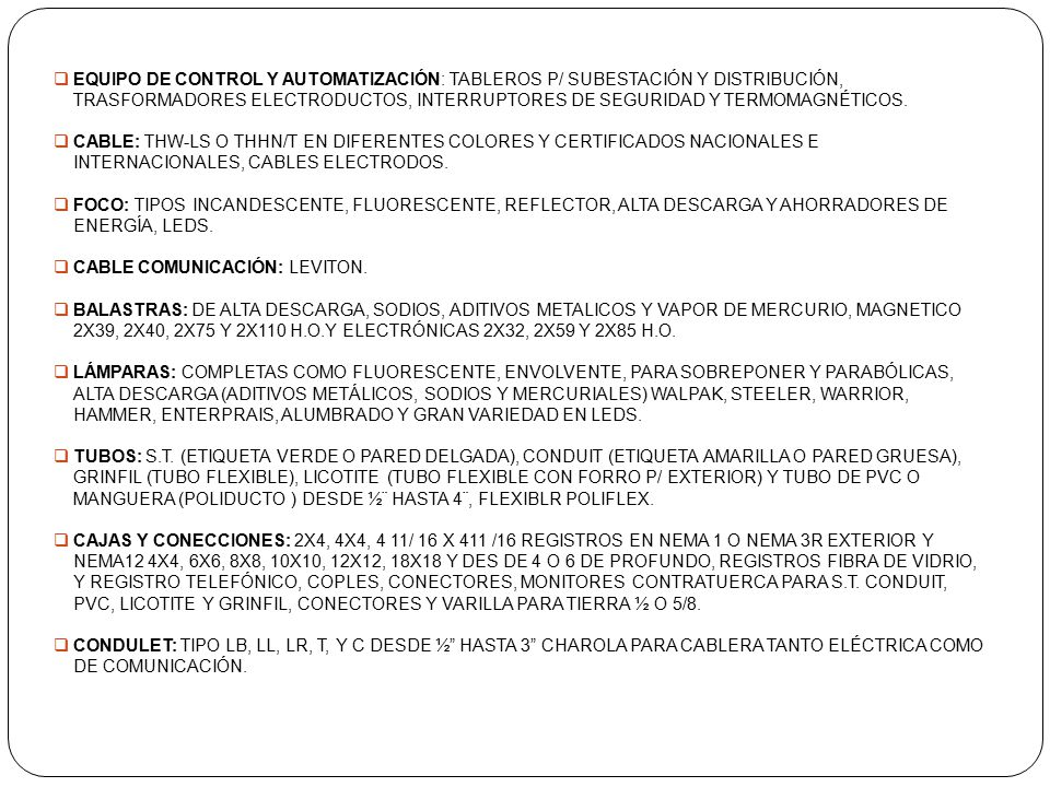 EQUIPO DE CONTROL Y AUTOMATIZACIÓN: TABLEROS P/ SUBESTACIÓN Y DISTRIBUCIÓN, TRASFORMADORES ELECTRODUCTOS, INTERRUPTORES DE SEGURIDAD Y TERMOMAGNÉTICOS.