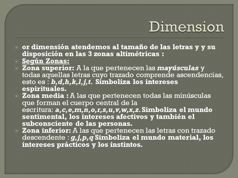 Dimension or dimensión atendemos al tamaño de las letras y y su disposición en las 3 zonas altimétricas :