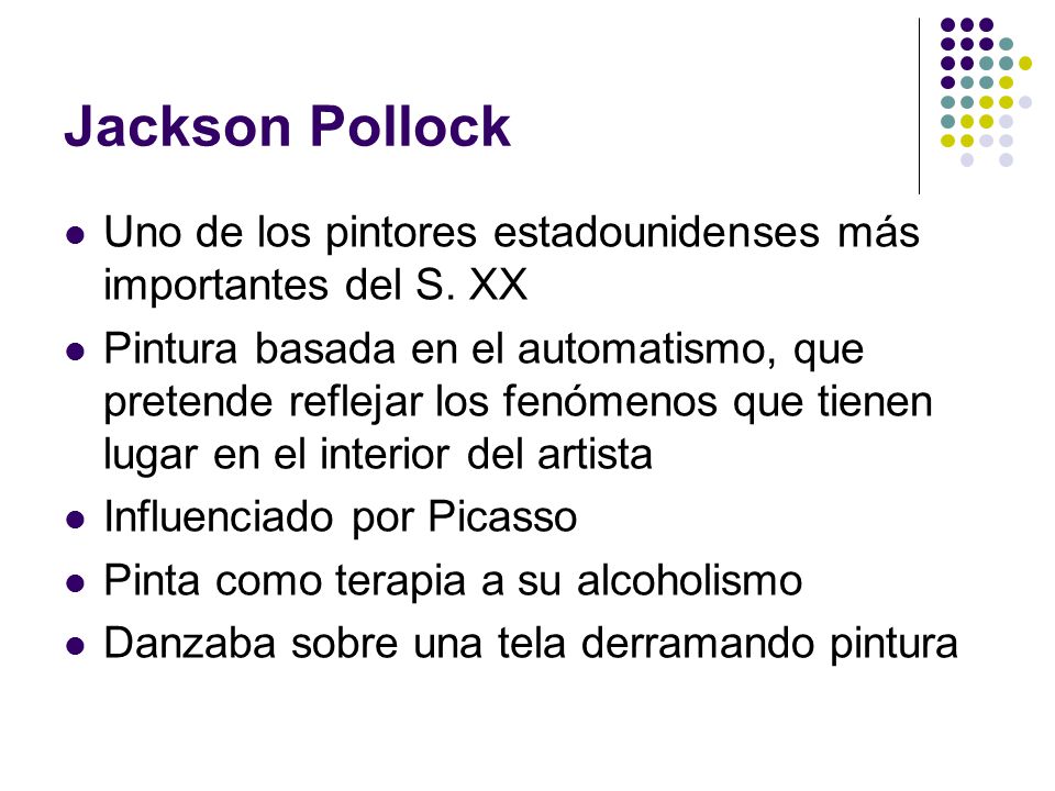 Jackson Pollock Uno de los pintores estadounidenses más importantes del S. XX.
