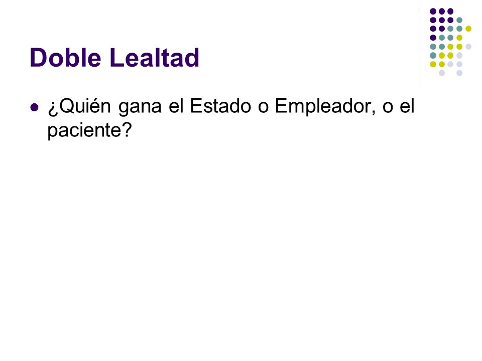 Doble Lealtad ¿Quién gana el Estado o Empleador, o el paciente