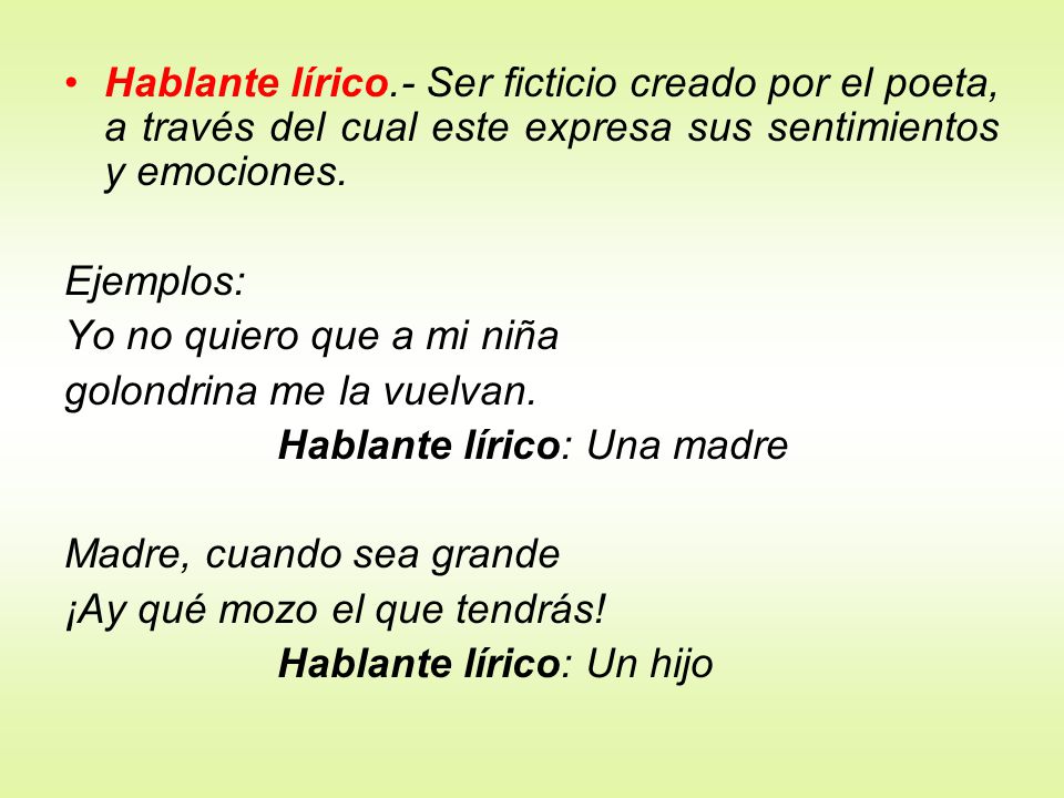 Hablante lírico.- Ser ficticio creado por el poeta, a través del cual este expresa sus sentimientos y emociones.