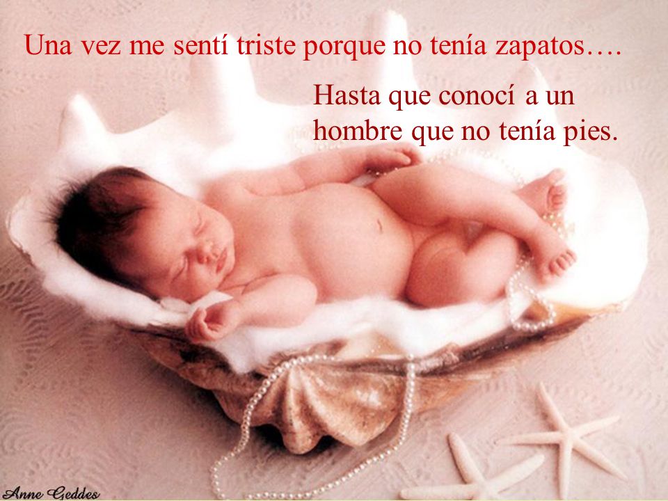 Una vez me sentí triste porque no tenía zapatos….