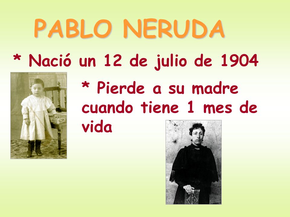 PABLO NERUDA * Nació un 12 de julio de 1904