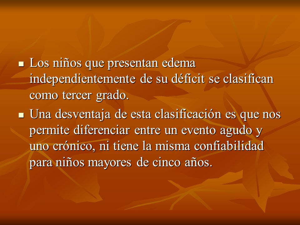 Los niños que presentan edema independientemente de su déficit se clasifican como tercer grado.