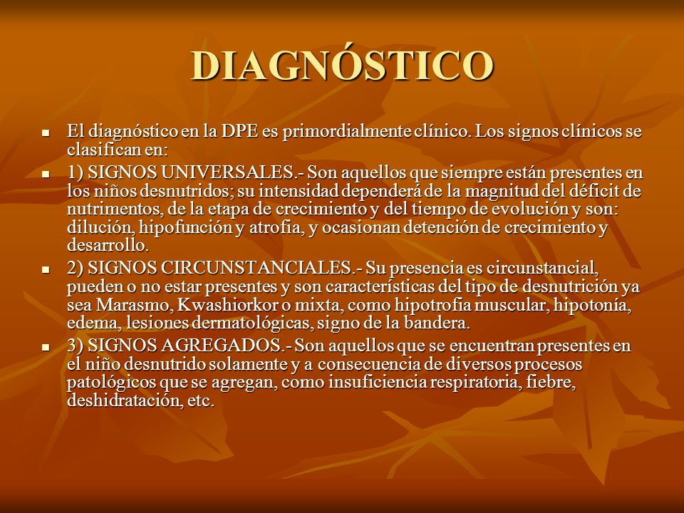 DIAGNÓSTICO El diagnóstico en la DPE es primordialmente clínico. Los signos clínicos se clasifican en: