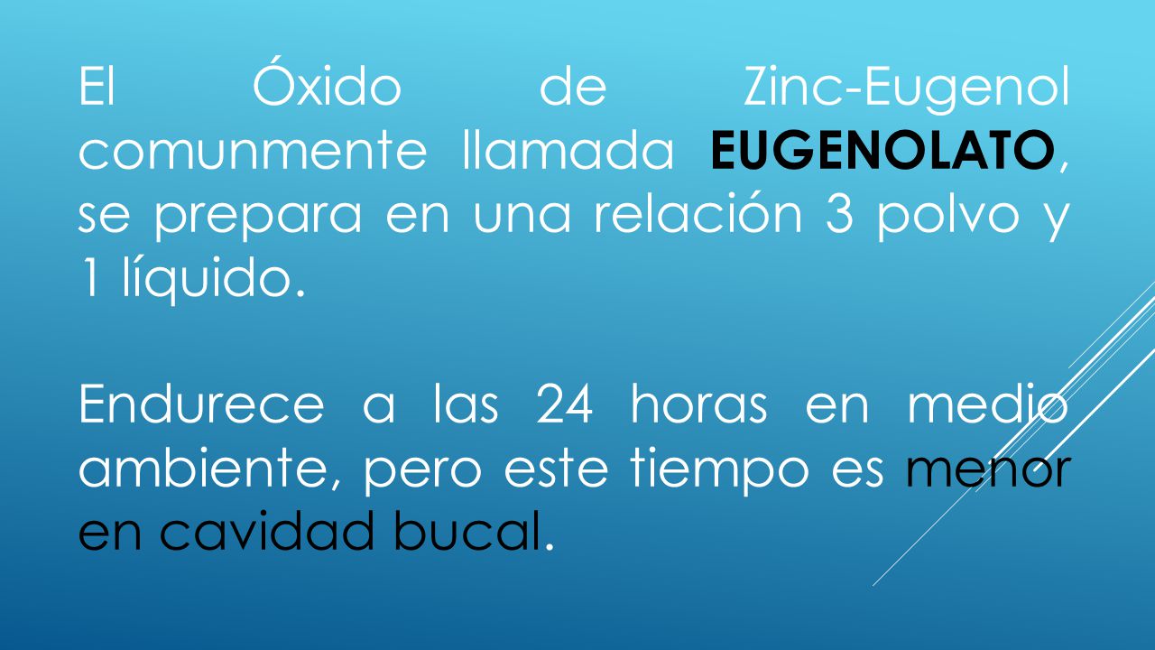 El Óxido de Zinc-Eugenol comunmente llamada EUGENOLATO, se prepara en una relación 3 polvo y 1 líquido.
