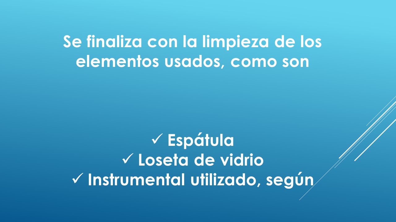 Se finaliza con la limpieza de los elementos usados, como son