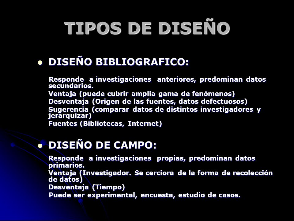 TIPOS DE DISEÑO DISEÑO BIBLIOGRAFICO: DISEÑO DE CAMPO: