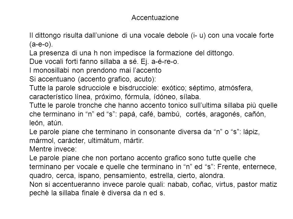 Accentuazione Il dittongo risulta dall’unione di una vocale debole (i- u) con una vocale forte (a-e-o).