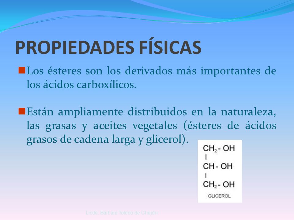 PROPIEDADES FÍSICAS Los ésteres son los derivados más importantes de los ácidos carboxílicos.