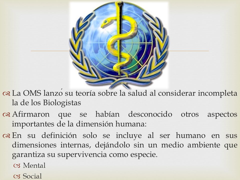 La OMS lanzó su teoría sobre la salud al considerar incompleta la de los Biologistas