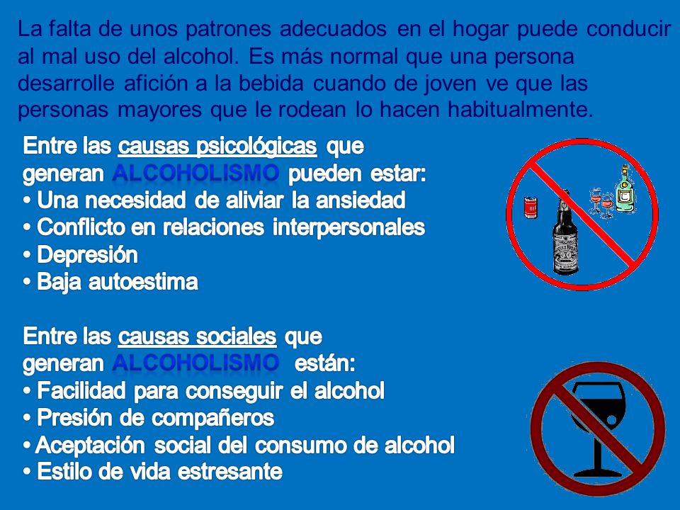 La falta de unos patrones adecuados en el hogar puede conducir al mal uso del alcohol. Es más normal que una persona desarrolle afición a la bebida cuando de joven ve que las personas mayores que le rodean lo hacen habitualmente.