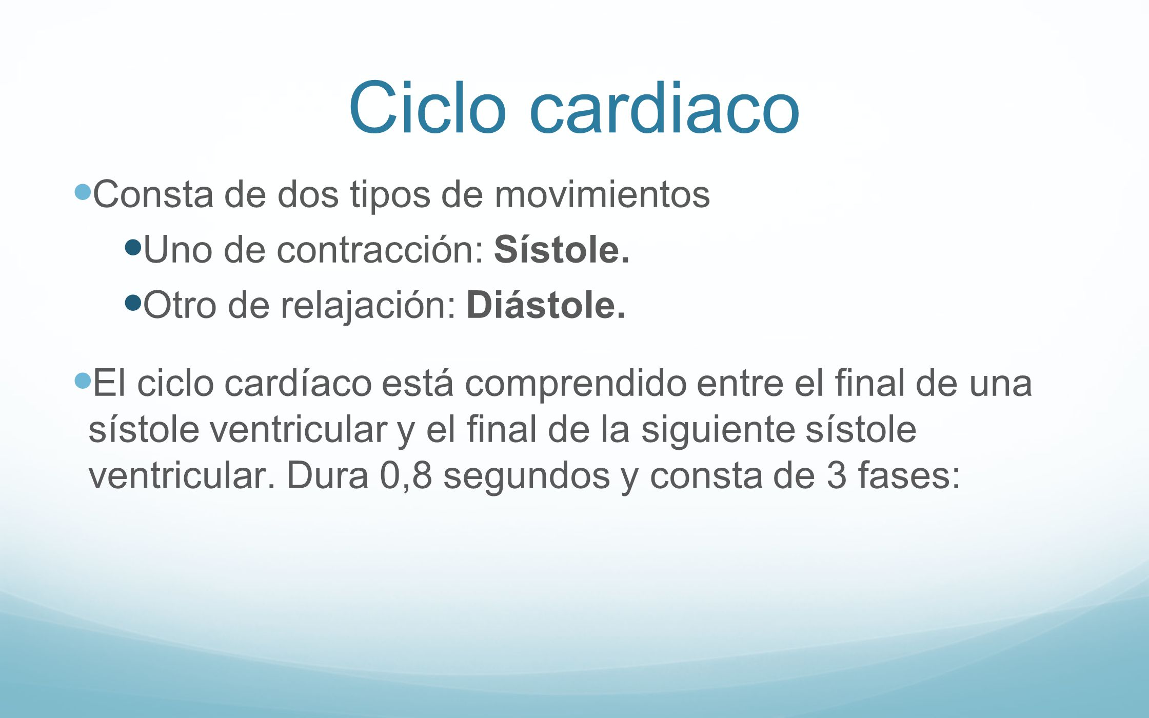 Ciclo cardiaco Consta de dos tipos de movimientos