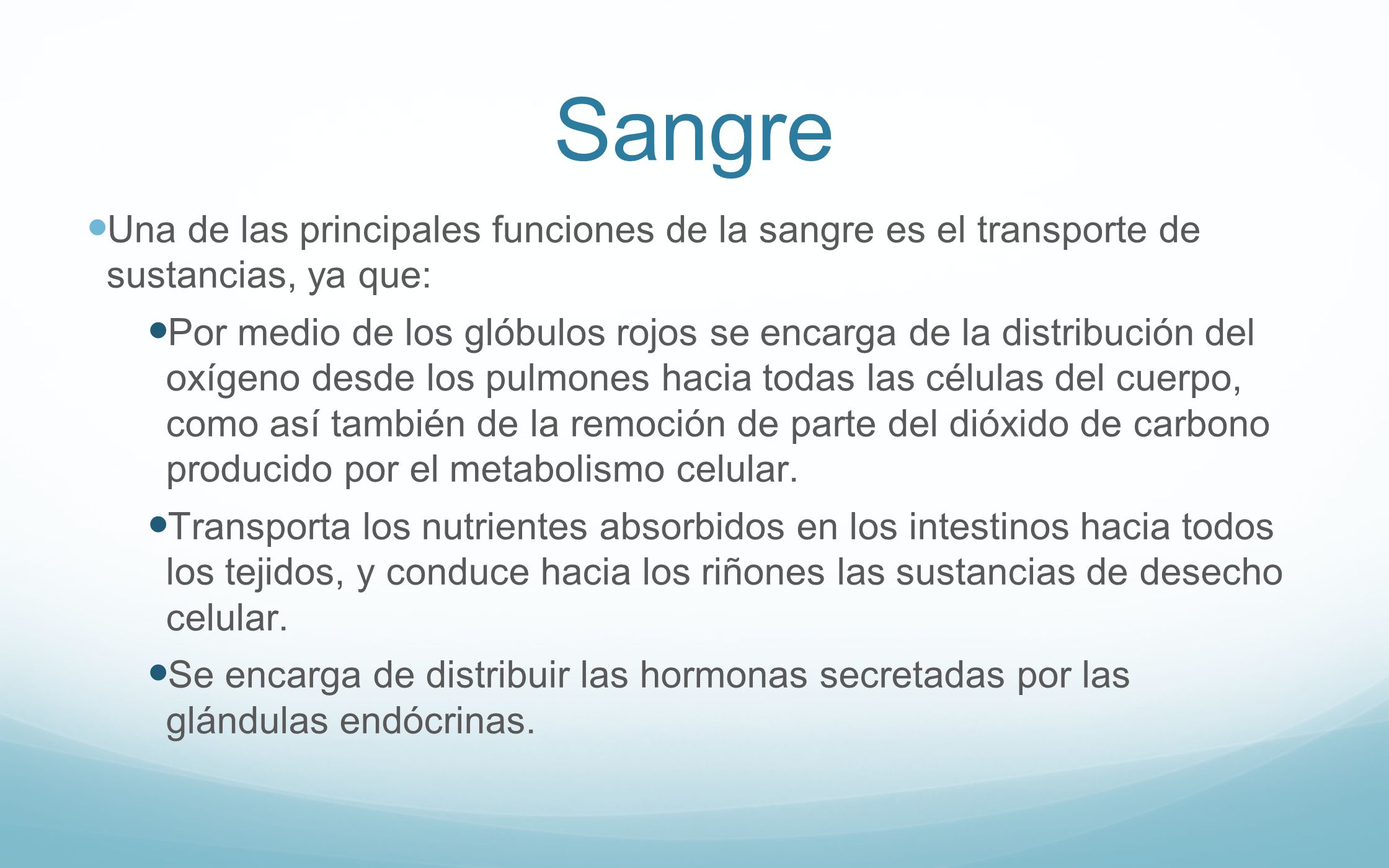 Sangre Una de las principales funciones de la sangre es el transporte de sustancias, ya que: