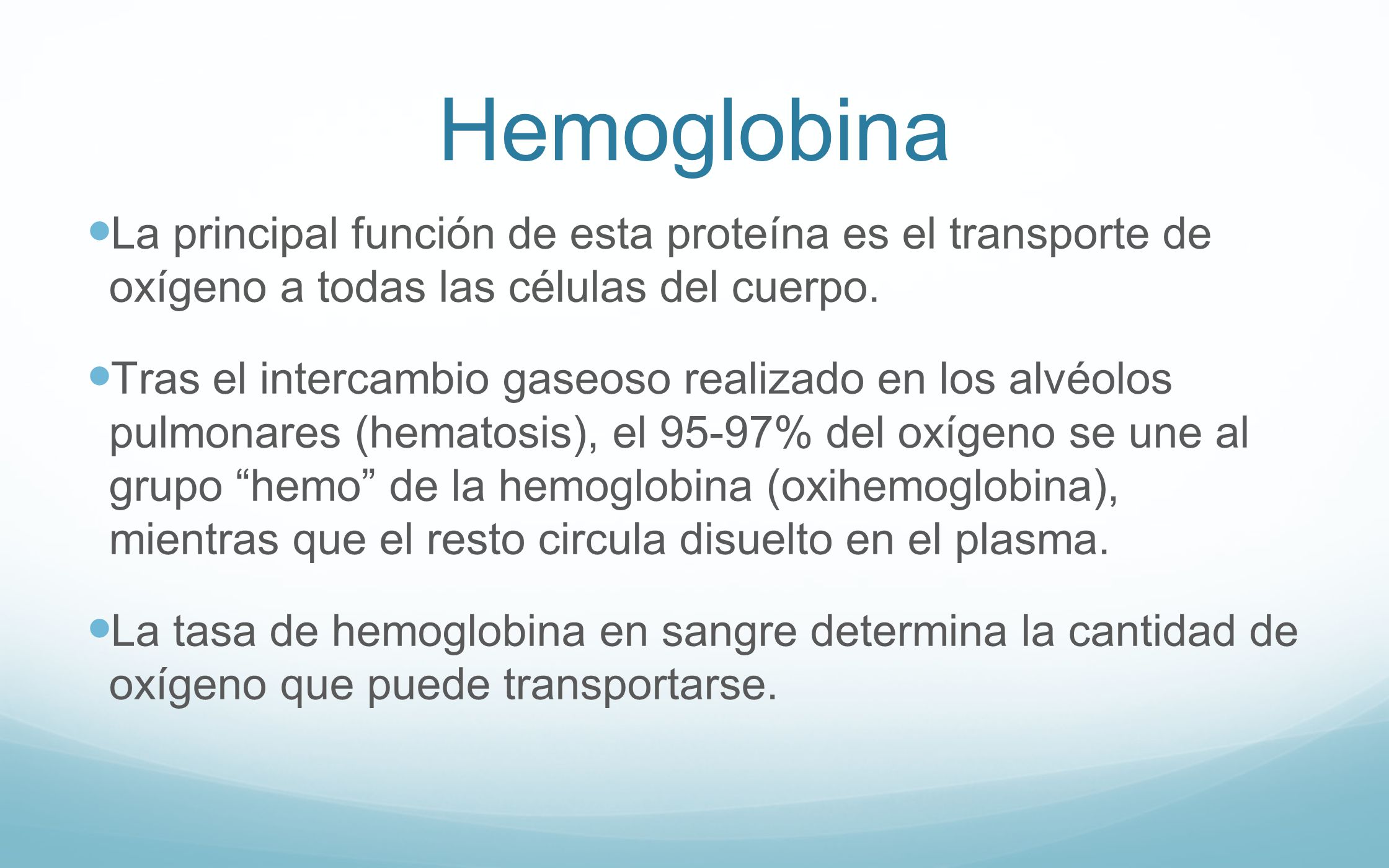 Hemoglobina La principal función de esta proteína es el transporte de oxígeno a todas las células del cuerpo.