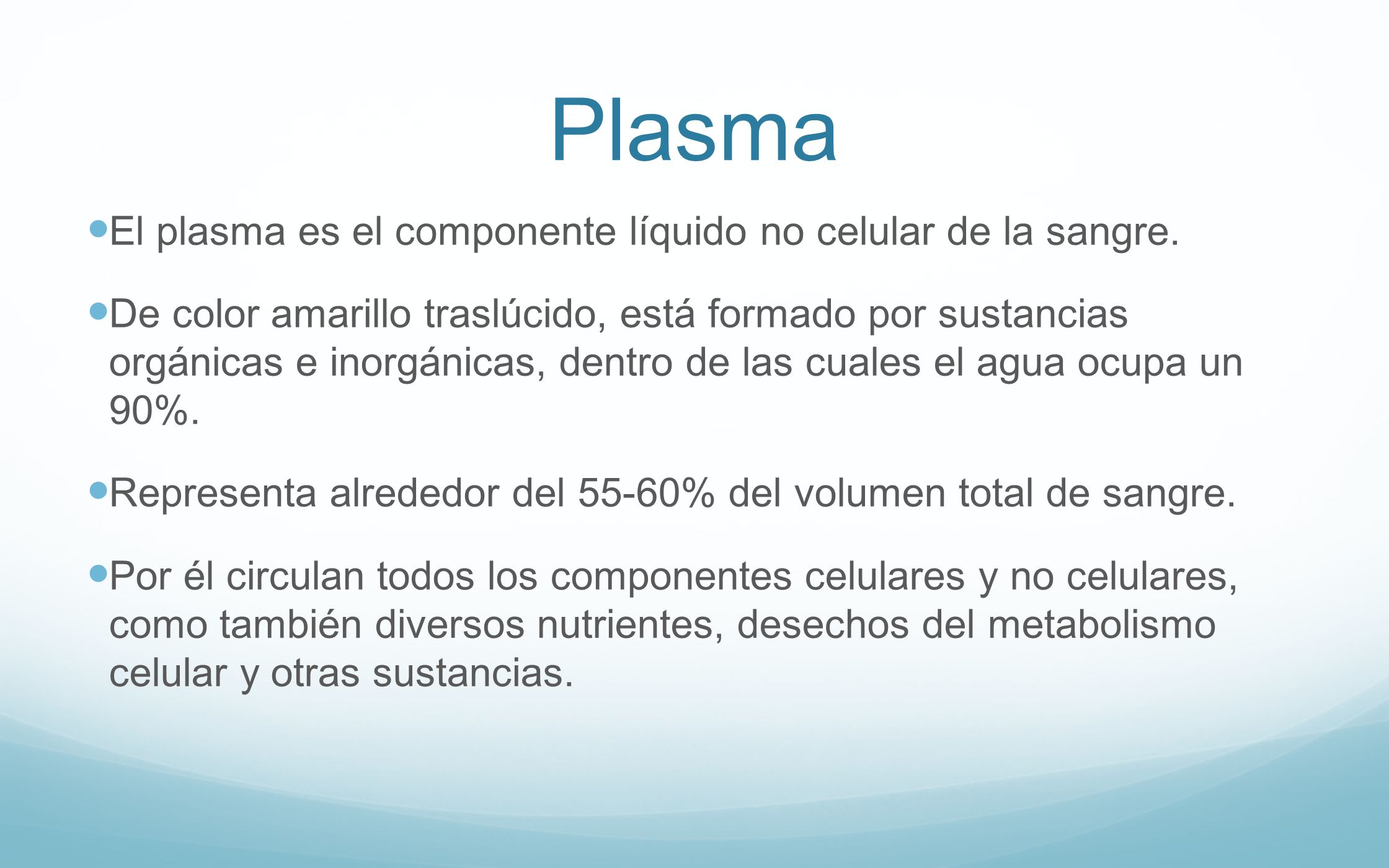 Plasma El plasma es el componente líquido no celular de la sangre.