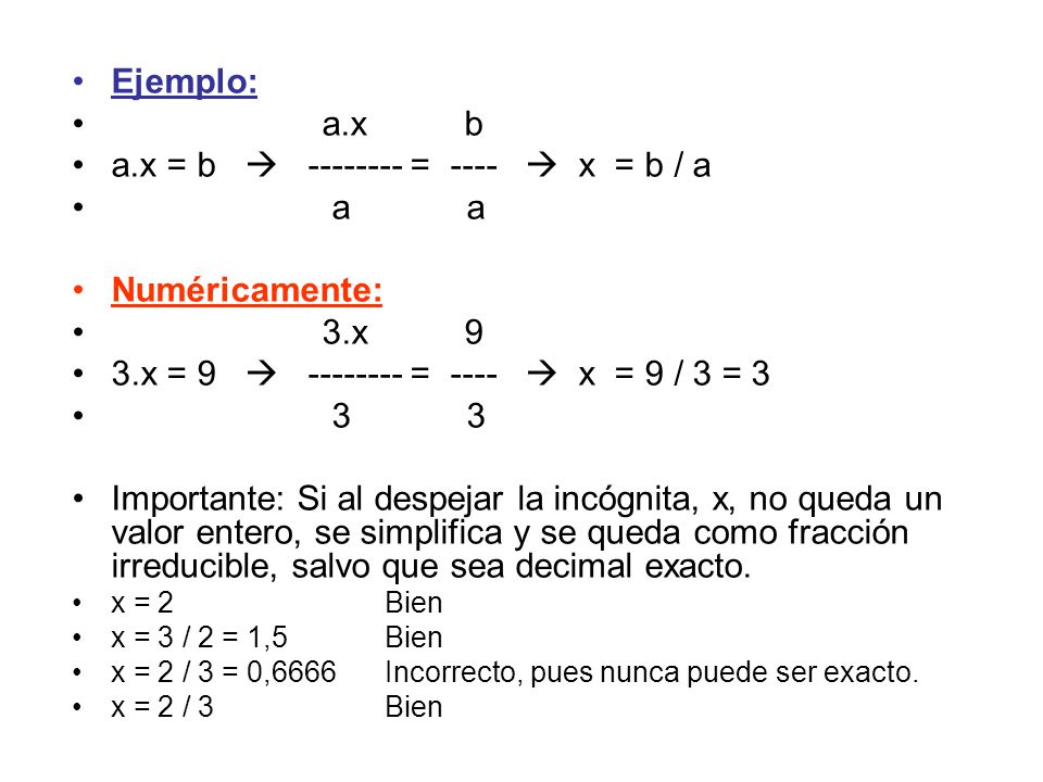 a.x = b  = ----  x = b / a a a Numéricamente: 3.x 9