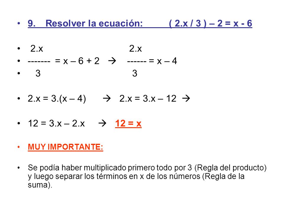 9. Resolver la ecuación: ( 2.x / 3 ) – 2 = x x 2.x