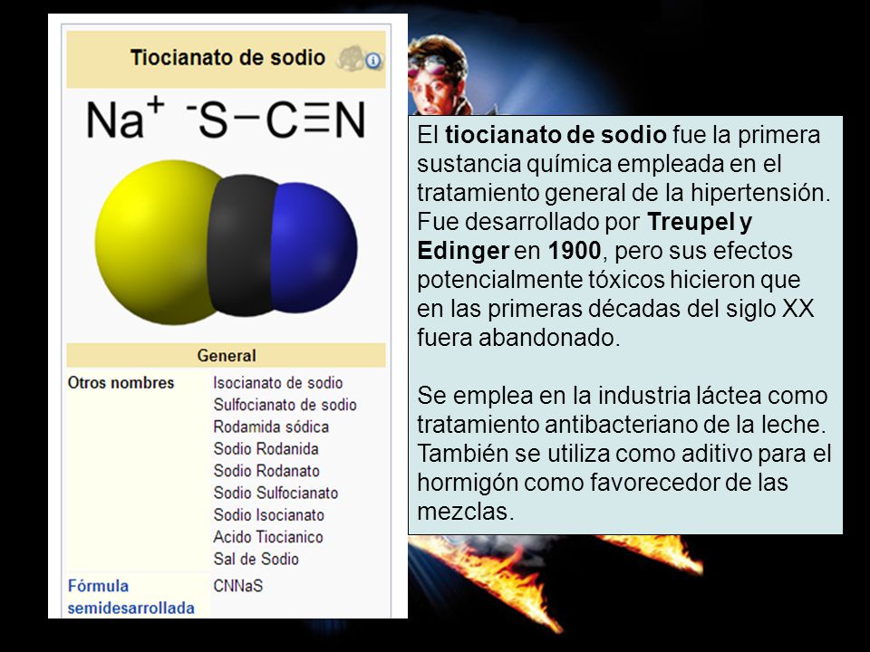 El tiocianato de sodio fue la primera sustancia química empleada en el tratamiento general de la hipertensión.