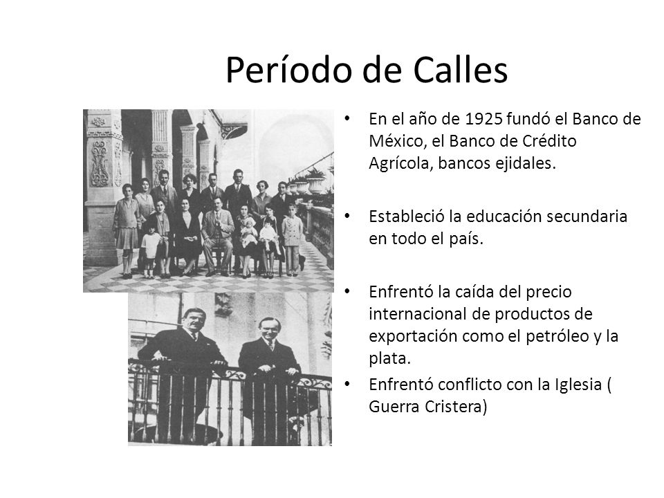Período de Calles En el año de 1925 fundó el Banco de México, el Banco de Crédito Agrícola, bancos ejidales.