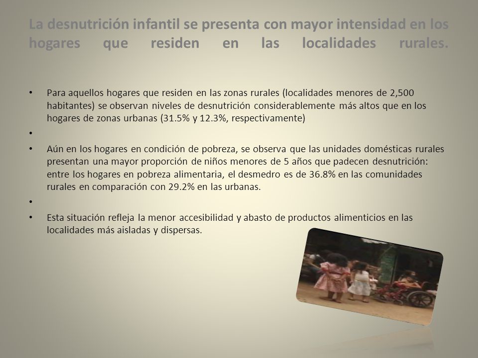 La desnutrición infantil se presenta con mayor intensidad en los hogares que residen en las localidades rurales.