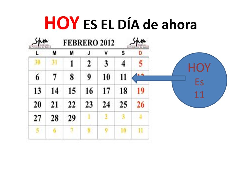 HOY ES EL DÍA de ahora HOY Es 11