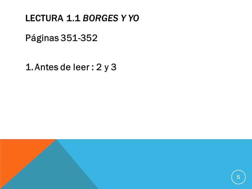 Lectura 1.1 borges y yo Páginas Antes de leer : 2 y 3