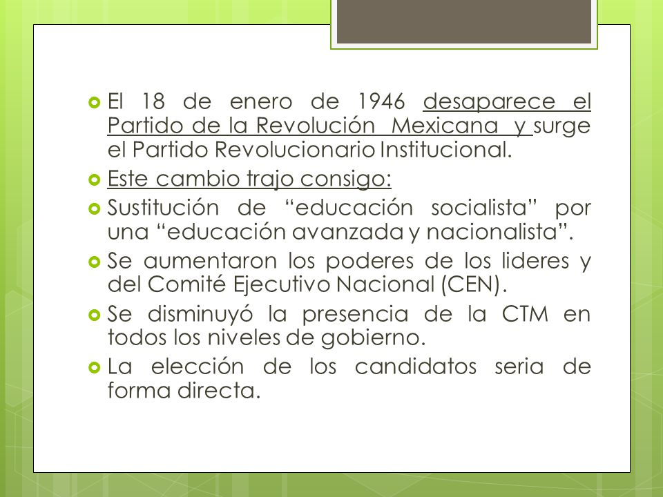 El 18 de enero de 1946 desaparece el Partido de la Revolución Mexicana y surge el Partido Revolucionario Institucional.