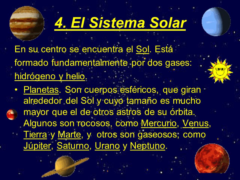 4. El Sistema Solar En su centro se encuentra el Sol. Está