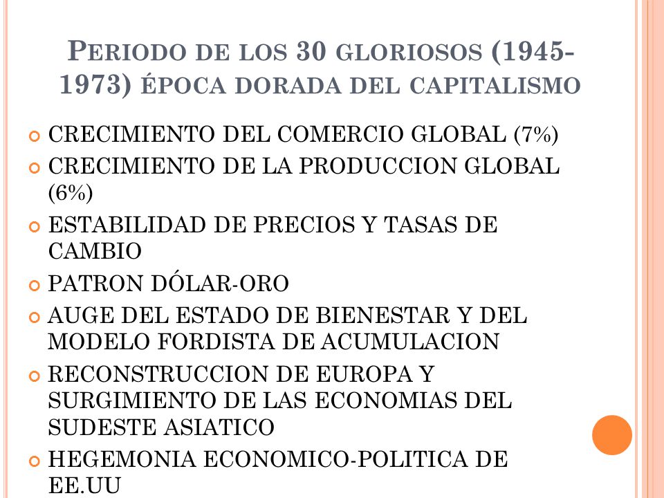 Periodo de los 30 gloriosos ( ) época dorada del capitalismo
