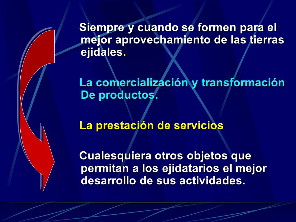 Siempre y cuando se formen para el mejor aprovechamiento de las tierras ejidales.