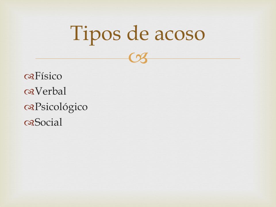 Tipos de acoso Físico Verbal Psicológico Social