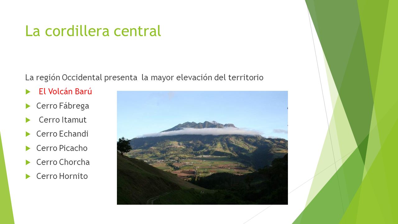 La cordillera central La región Occidental presenta la mayor elevación del territorio. El Volcán Barú.