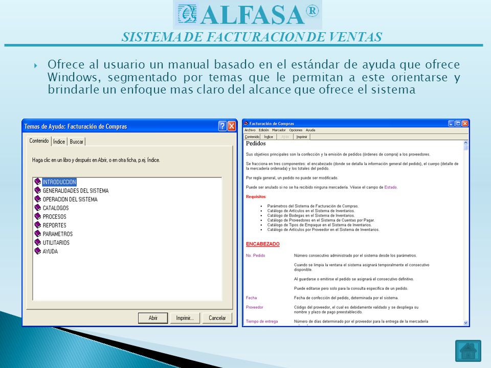 Ofrece al usuario un manual basado en el estándar de ayuda que ofrece Windows, segmentado por temas que le permitan a este orientarse y brindarle un enfoque mas claro del alcance que ofrece el sistema