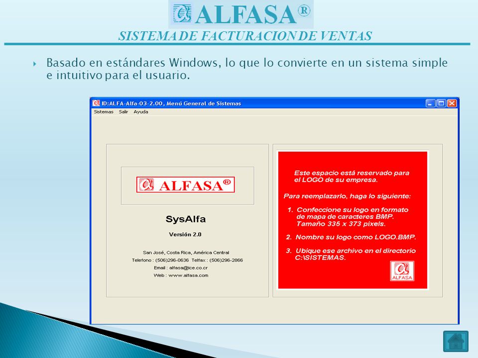 Basado en estándares Windows, lo que lo convierte en un sistema simple e intuitivo para el usuario.