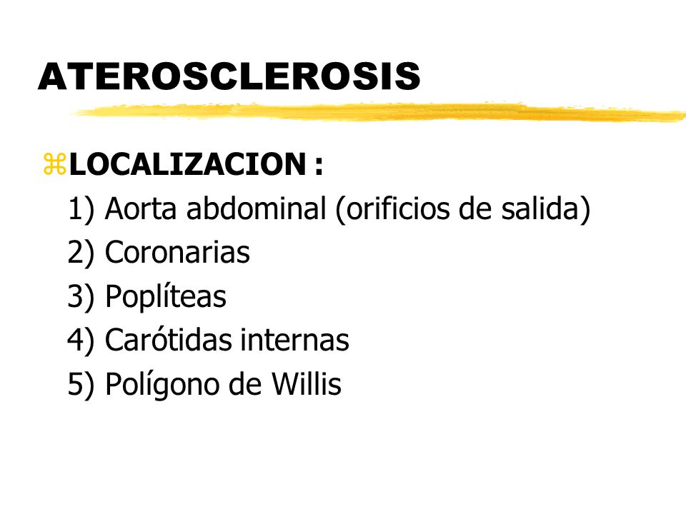 ATEROSCLEROSIS LOCALIZACION : 1) Aorta abdominal (orificios de salida)