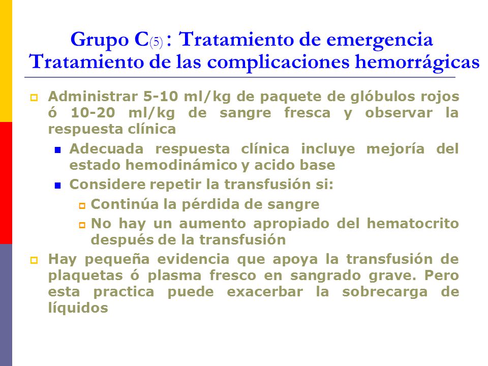Grupo C(5) : Tratamiento de emergencia Tratamiento de las complicaciones hemorrágicas