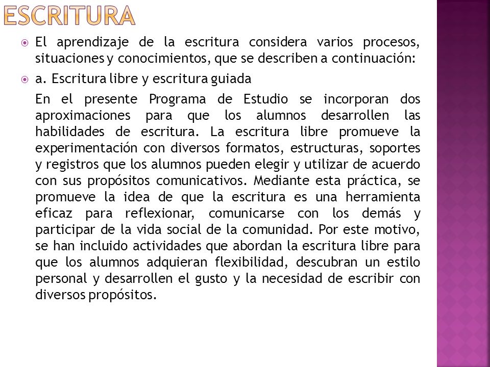 Escritura El aprendizaje de la escritura considera varios procesos, situaciones y conocimientos, que se describen a continuación: