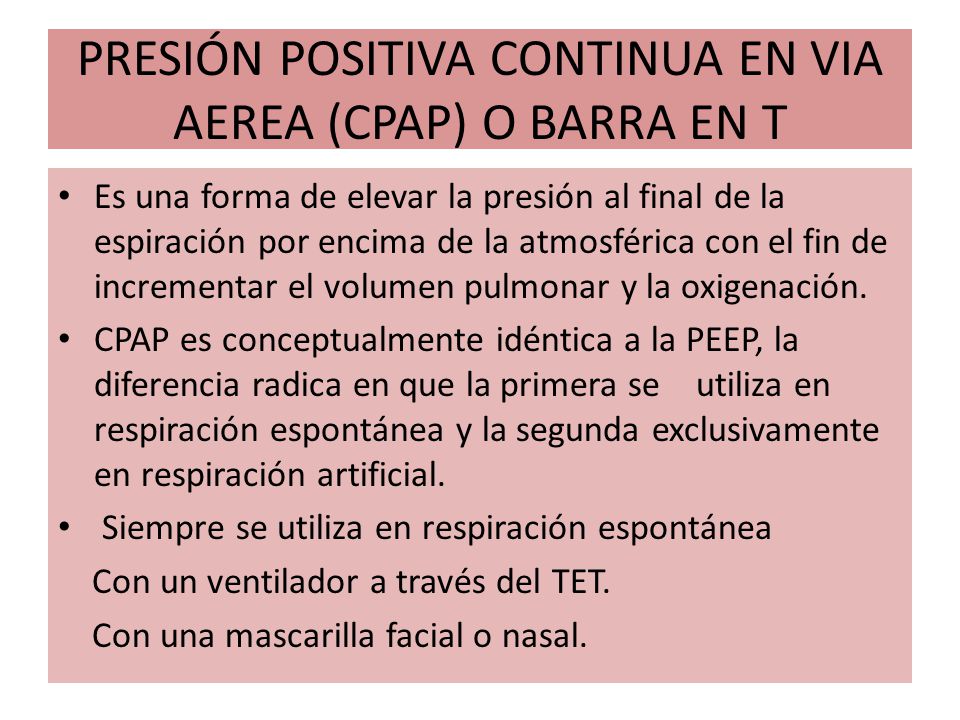 PRESIÓN POSITIVA CONTINUA EN VIA AEREA (CPAP) O BARRA EN T