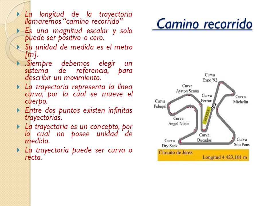 La longitud de la trayectoria llamaremos camino recorrido