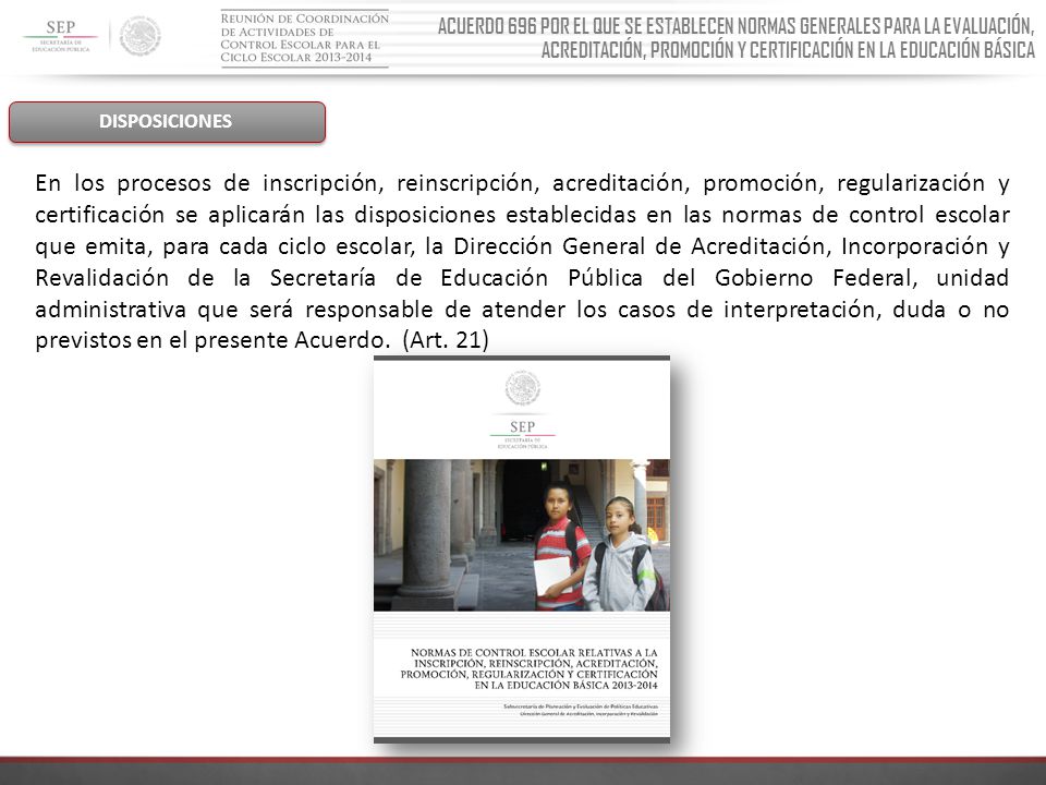 ACUERDO 696 POR EL QUE SE ESTABLECEN NORMAS GENERALES PARA LA EVALUACIÓN, ACREDITACIÓN, PROMOCIÓN Y CERTIFICACIÓN EN LA EDUCACIÓN BÁSICA