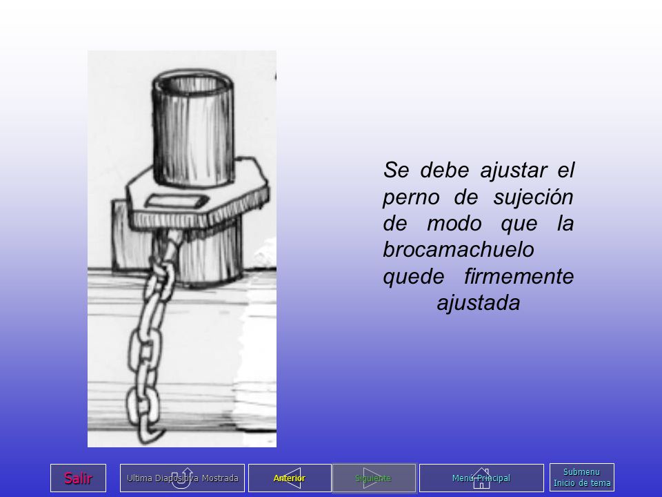 Se debe ajustar el perno de sujeción de modo que la brocamachuelo quede firmemente ajustada