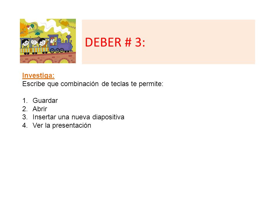 DEBER # 3: Investiga: Escribe que combinación de teclas te permite: