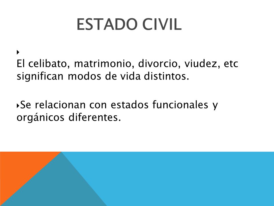 2626 ESTADO CIVIL. El celibato, matrimonio, divorcio, viudez, etc significan modos de vida distintos.