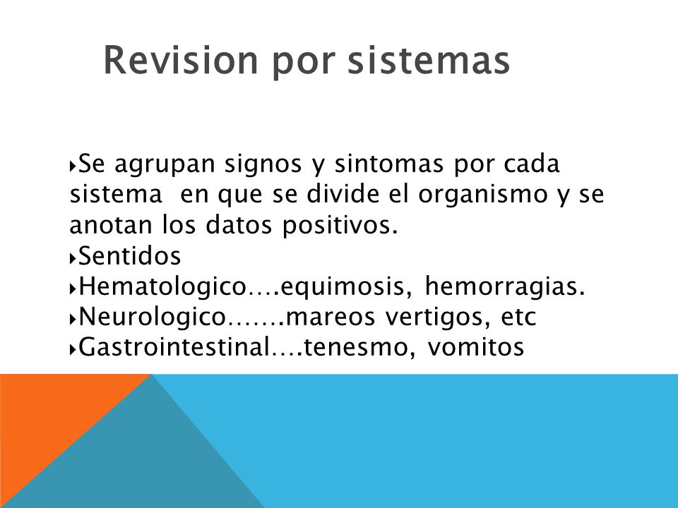 5050 Revision por sistemas. Se agrupan signos y sintomas por cada sistema en que se divide el organismo y se anotan los datos positivos.