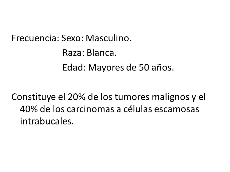 Frecuencia: Sexo: Masculino. Raza: Blanca. Edad: Mayores de 50 años