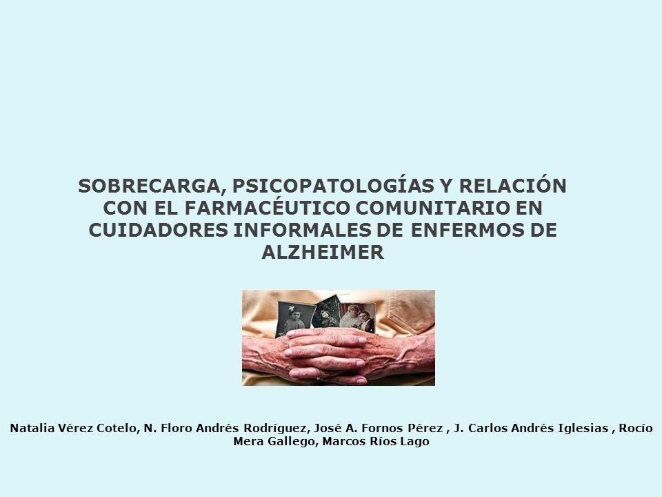 SOBRECARGA, PSICOPATOLOGÍAS Y RELACIÓN CON EL FARMACÉUTICO COMUNITARIO EN CUIDADORES INFORMALES DE ENFERMOS DE ALZHEIMER