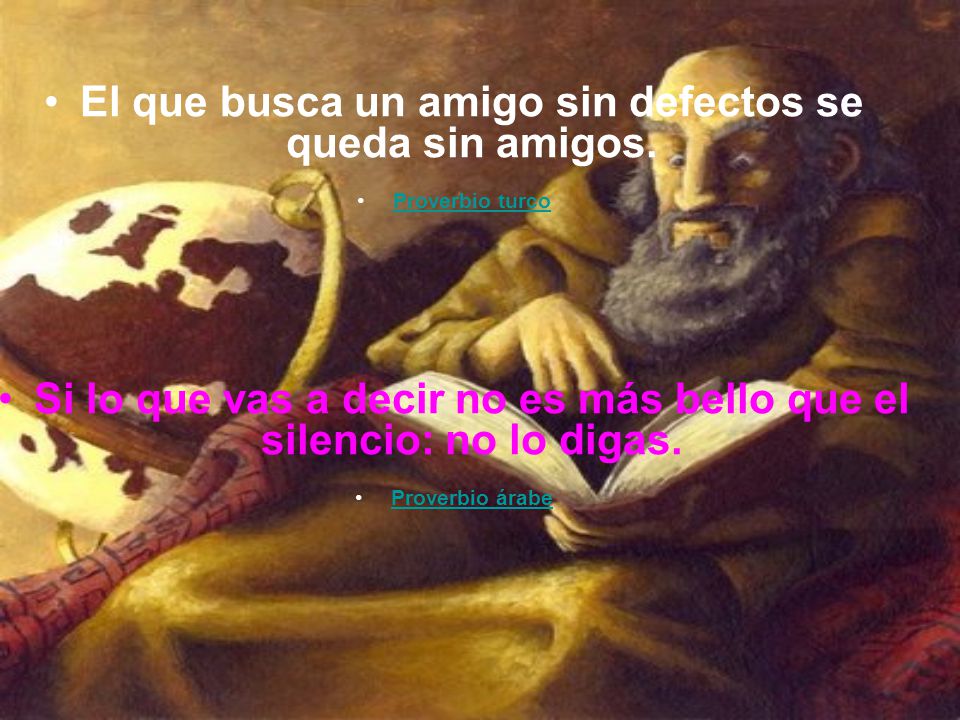 El que busca un amigo sin defectos se queda sin amigos.