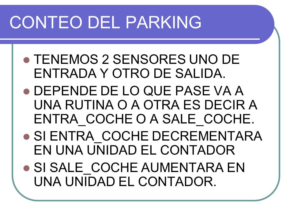 CONTEO DEL PARKING TENEMOS 2 SENSORES UNO DE ENTRADA Y OTRO DE SALIDA.